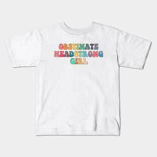 Obstinate Headstrong Girl Kids T-Shirt